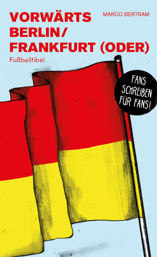Buchcover Vorwärts Berlin / Frankfurt (Oder) - Fußballfibel von Marco Bertram