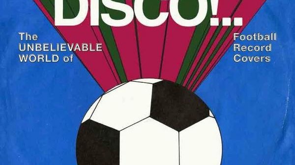 Buchcover Football Disco!.. - The Unbelievable World of Football Record Covers von Pascal Claude