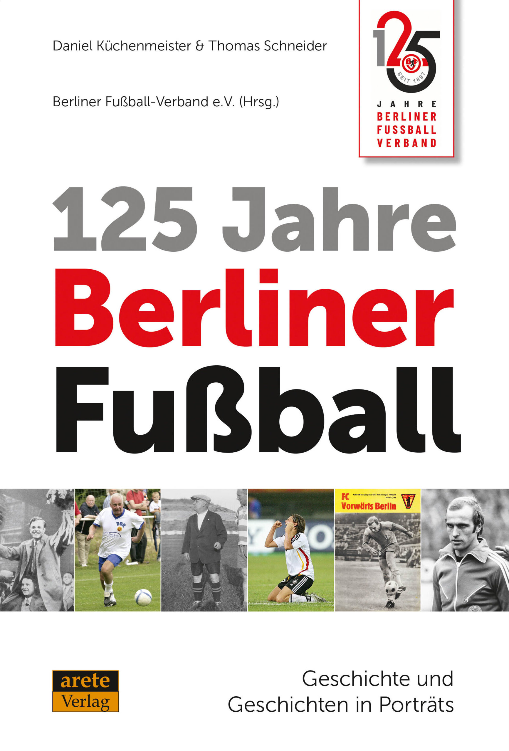 Buchcover 125 Jahre Berliner Fußball - Geschichte und Geschichten in Porträts von Daniel Küchenmeister