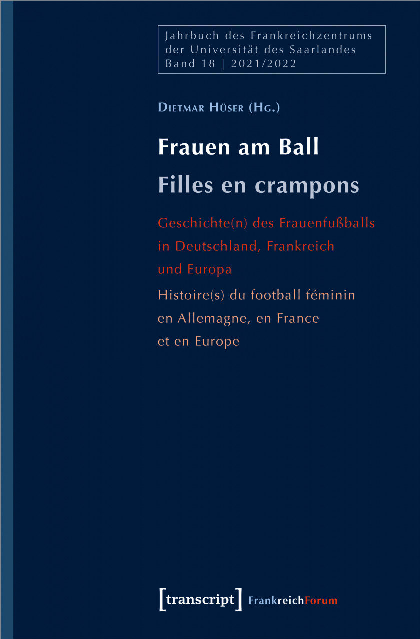 Buchcover Frauen am Ball - Geschichte(n) des Frauenfußballs in Deutschland, Frankreich und Europa von Dietmar Hüser