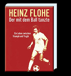 Heinz Flohe - Der mit dem Ball tanzte