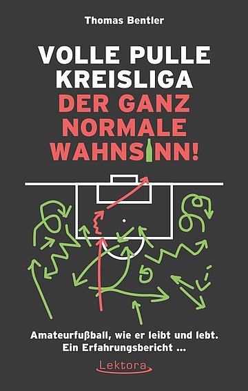 Buchcover: Volle Pulle Kreisliga – der ganz normale Wahnsinn von Thomas Bentler