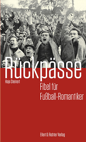 Zum Artikel: Rückpässe – Fibel für Fußball-Romantiker