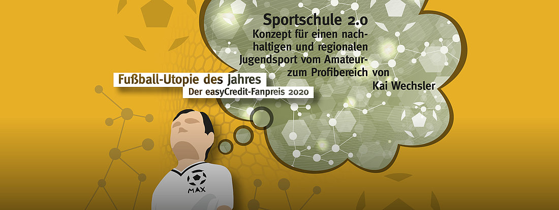 Die Fußball-Utopie „Sportschule 2.0 Konzept für einen nachhaltigen und regionalen Jugendsport vom Amateur- zum Profibereich“ von Kai Wechsler belegt den gemeinsamen vierten Platz des easyCredit-Fanpreis 2020.