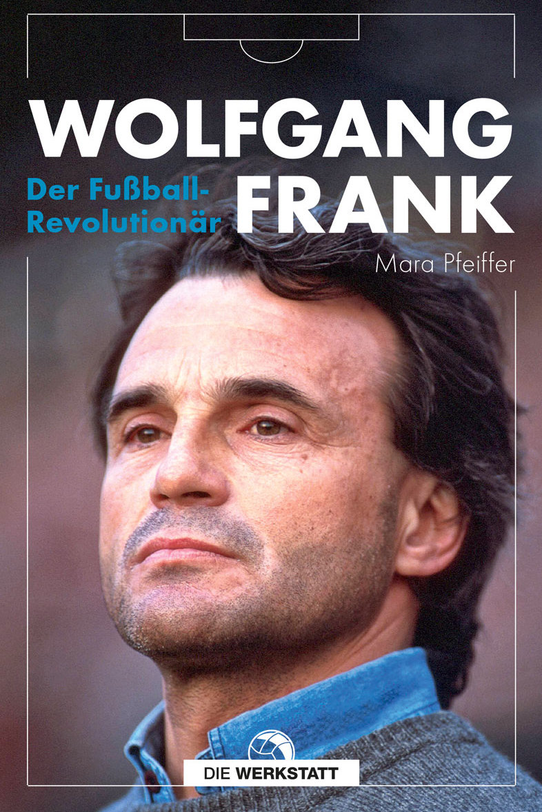 Buchcover Wolfgang Frank - Der Fußball-Revolutionär von Mara Pfeiffer