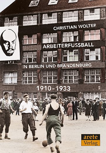 Buchcover: Arbeiterfußball in Berlin und Brandenburg von Christian Wolter