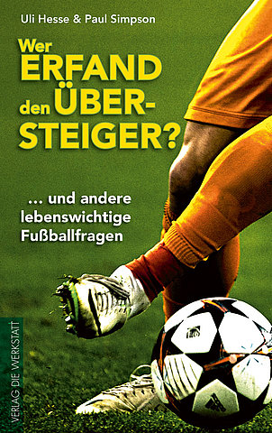 Zum Artikel: Wer erfand den Übersteiger? … und andere lebenswichtige Fußballfragen