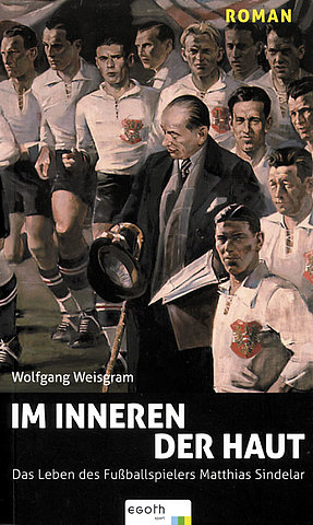 Zum Artikel: Im Inneren der Haut. Das Leben des Fußballers Matthias Sindelar