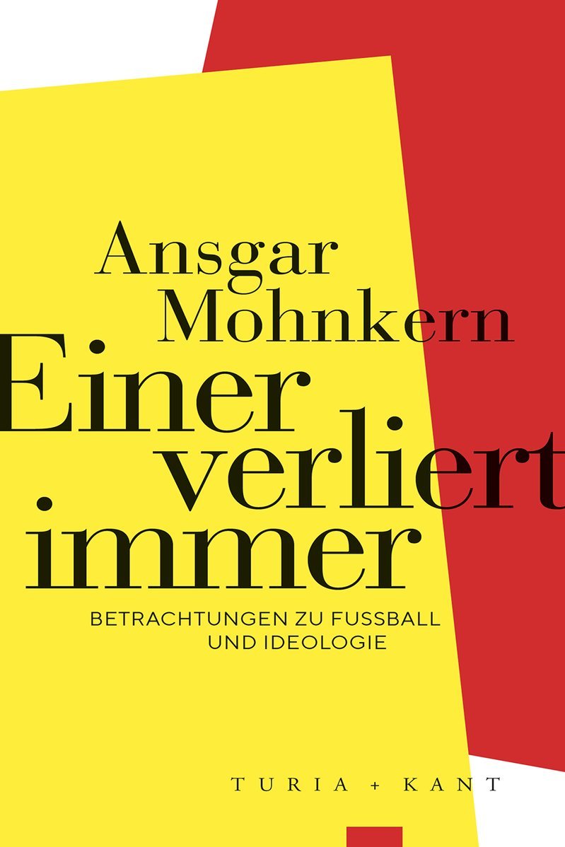 Buchcover Einer verliert immer - Betrachtungen zu Fußball und Ideologie von Ansgar Mohnkern