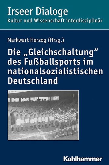 Die "Gleichschaltung" des Fußballsports im nationalsozialistischen Deutschland