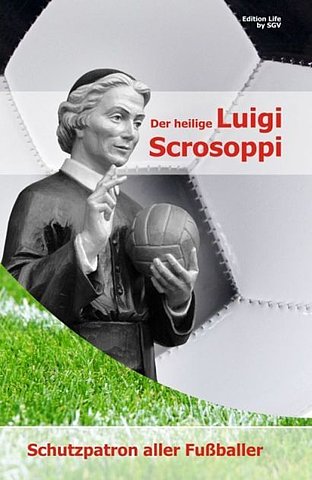 Zum Artikel: Der heilige Luigi Scrosoppi - Schutzpatron aller Fußballer