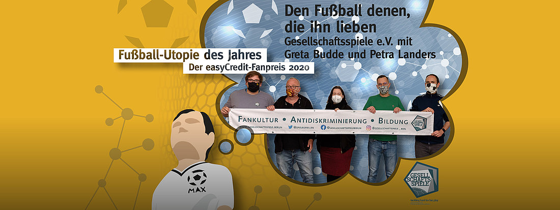 Die Fußball-Utopie "Den Fußball denen, die ihn lieben" vom Gesellschaftsspiele e.V. und Greta Budde und Petra Landers belegt den ersten Platz des easyCredit-Fanpreis 2020