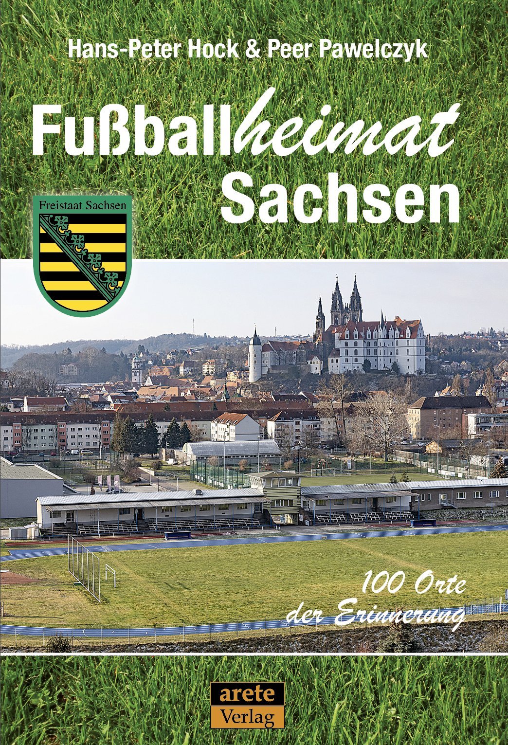 Buchcover: Fußballheimat Sachsen - 100 Orte der Erinnerung von Hans-Peter Hock