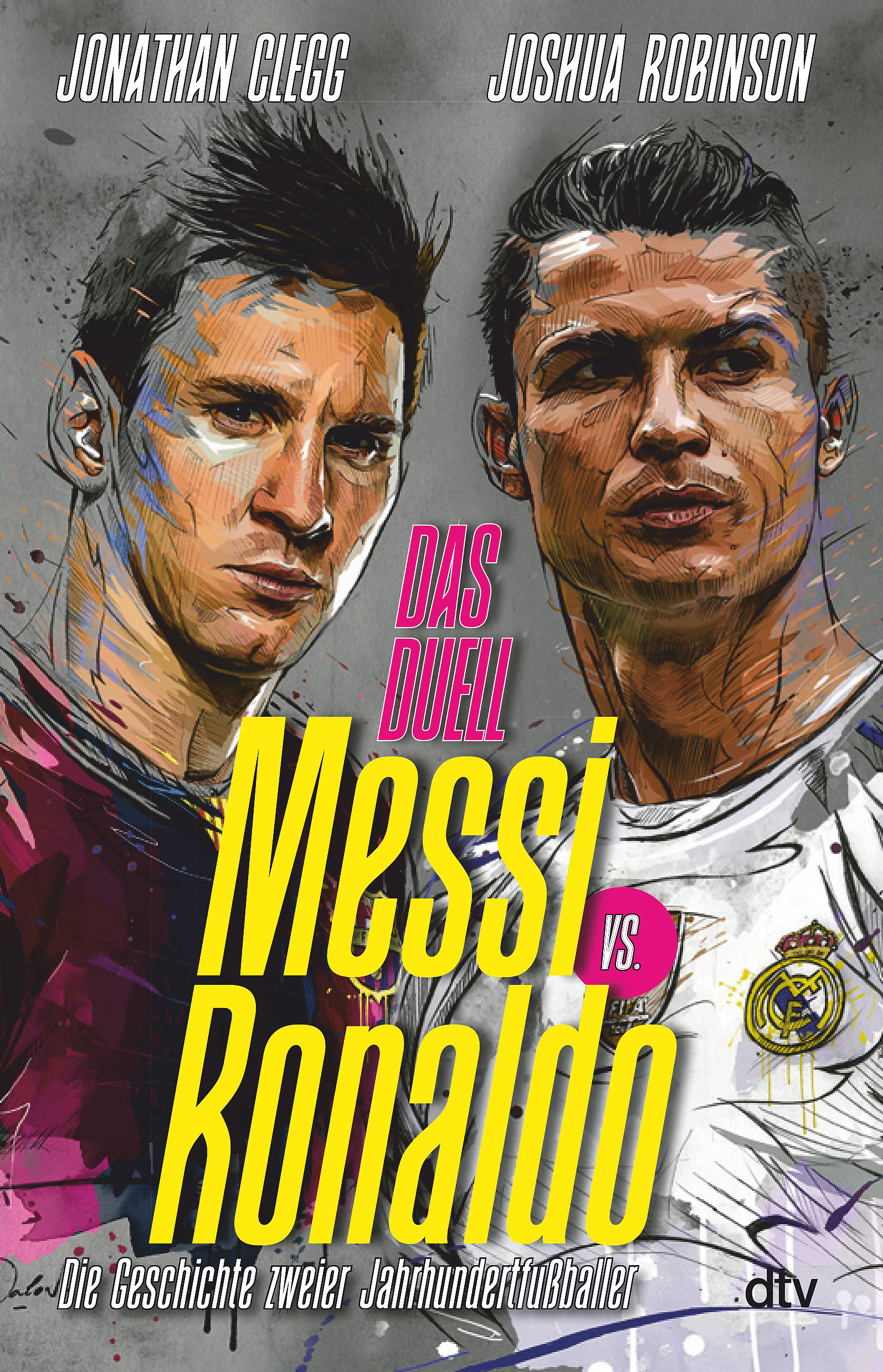 Buchcover Messi vs. Ronaldo - Das Duell – Die Geschichte zweier Jahrhundertfußballer von Jonathan Clegg