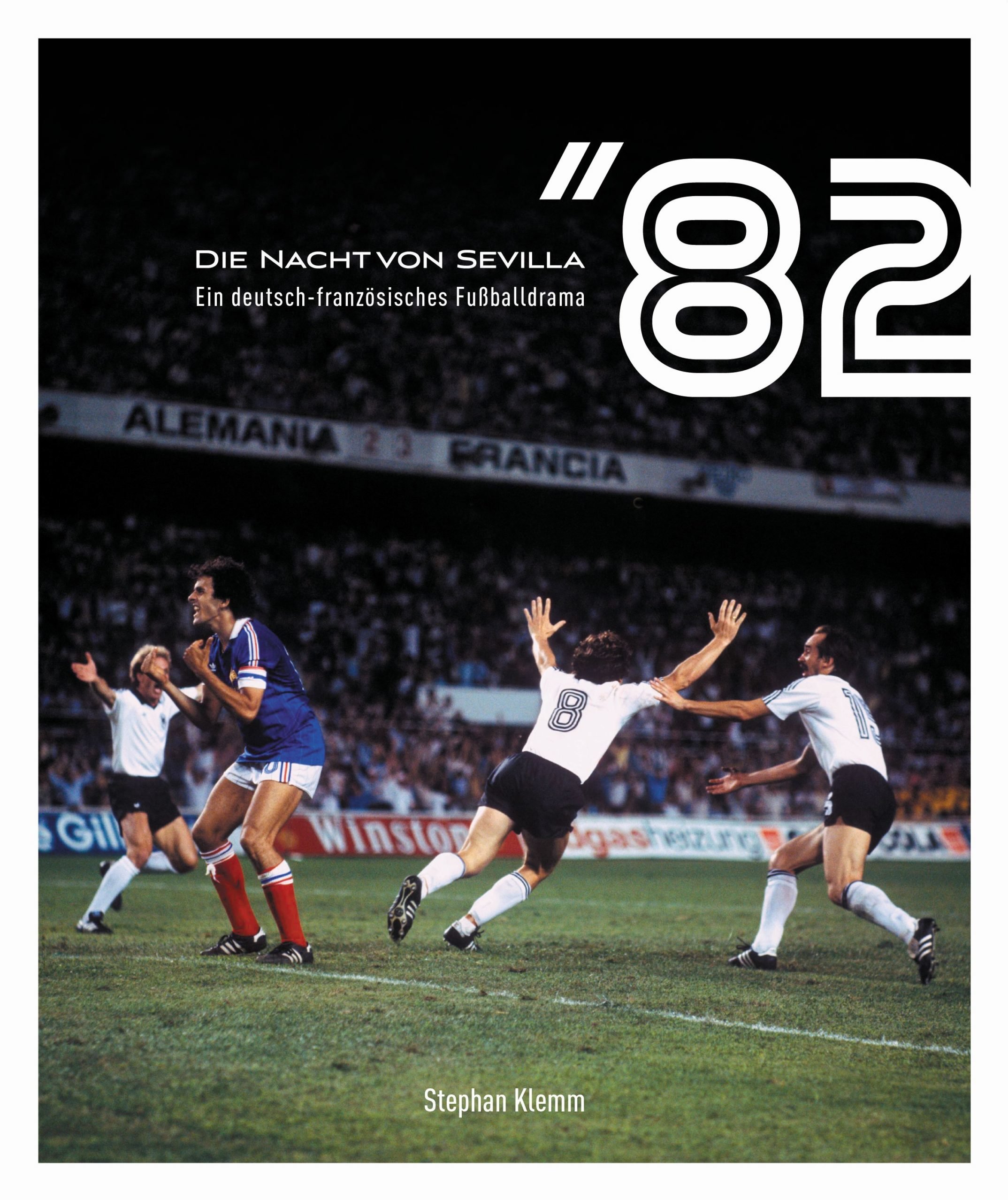 Buchcover Die Nacht von Sevilla '82 - Ein deutsch-französisches Fußballdrama von Stephan Klemm