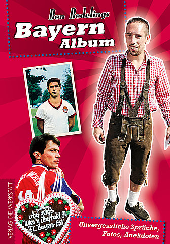 Zum Artikel: Bayern-Album. Unvergessliche Sprüche, Fotos, Anekdoten