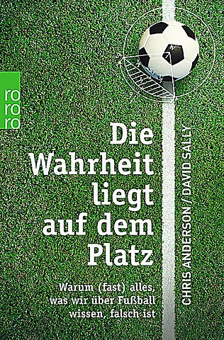Zum Artikel: Die Wahrheit liegt auf dem Platz - Warum (fast) alles, was wir über Fußball wissen falsch ist