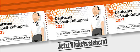 Auf Abreisstickets steht "Deutscher Fußball-Kulturpreis 2023, Fr. 27.10.2023, Tafelhalle Nürnberg" Darunter steht "Jetzt Tickets sichern!"