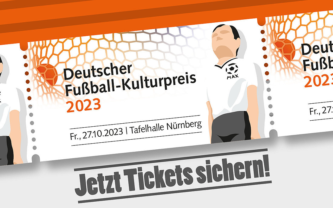 Auf Abreisstickets steht "Deutscher Fußball-Kulturpreis 2023, Fr. 27.10.2023, Tafelhalle Nürnberg" Darunter steht "Jetzt Tickets sichern!"