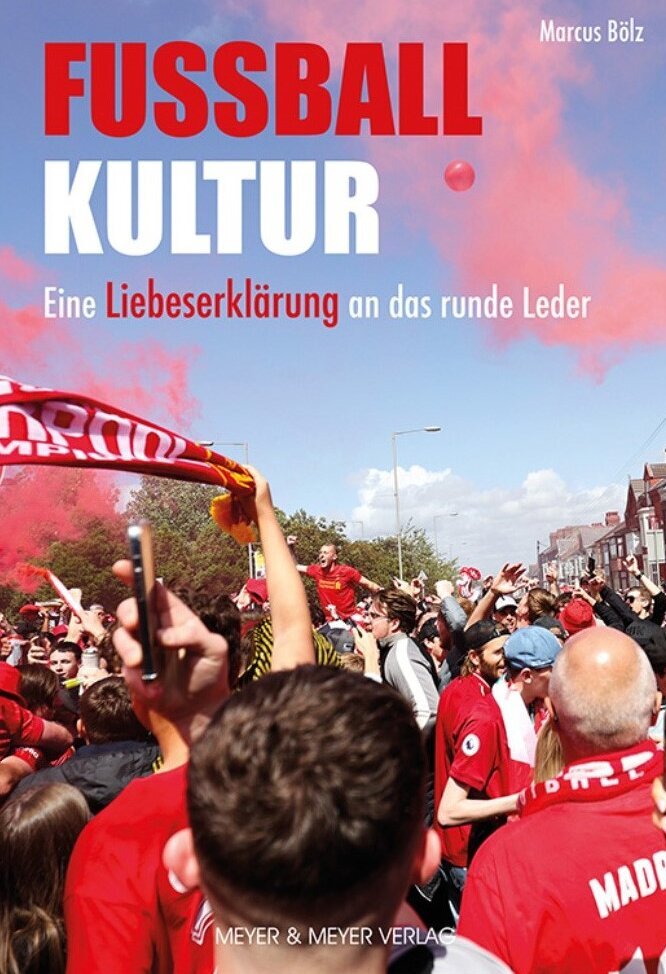 Buchcover: Fußballkultur - Eine Liebeserklärung an das runde Leder von Marcus Bölz