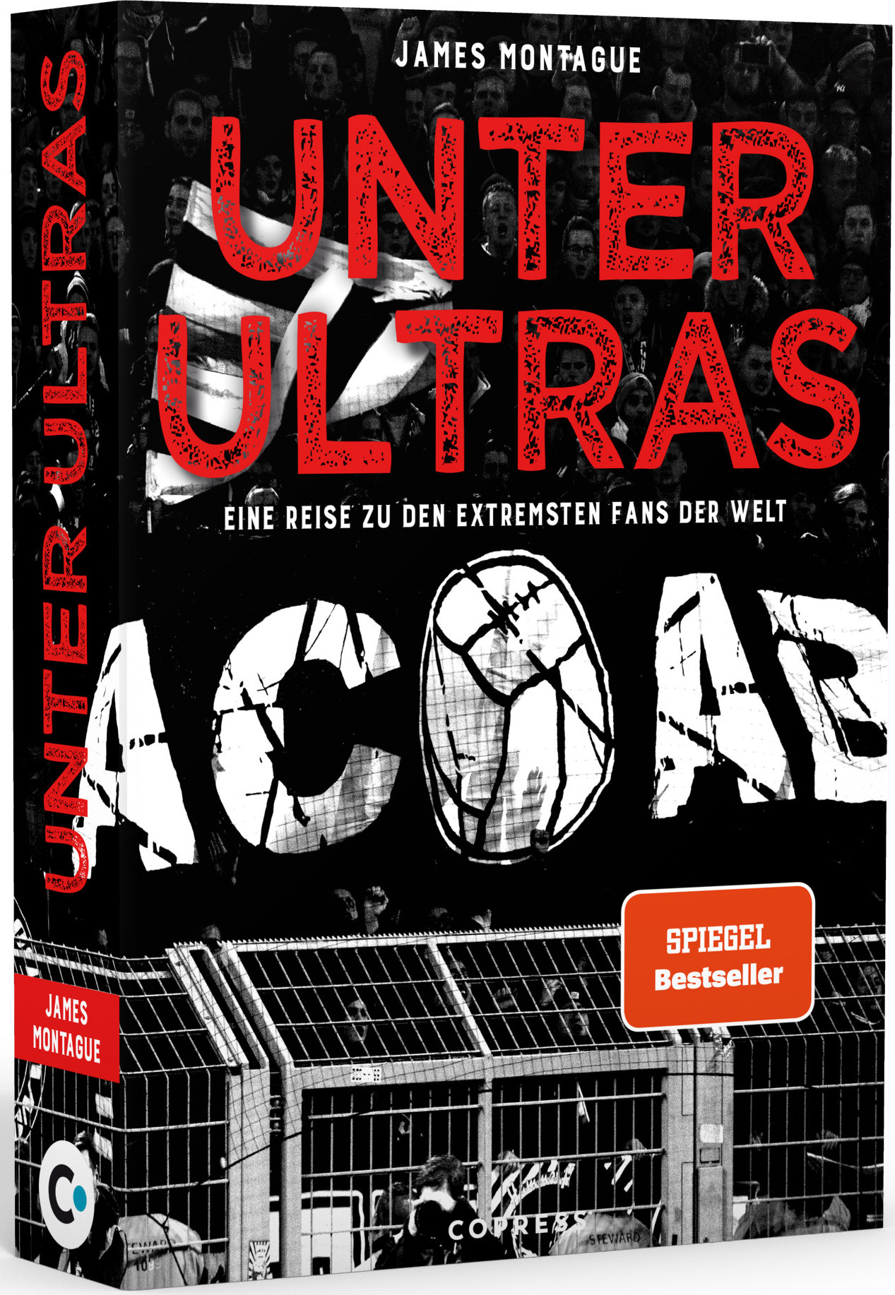 Buchcover Unter Ultras - Eine Reise zu den extremsten Fans der Welt. Übersetzt von Sven Scheer von James Montague
