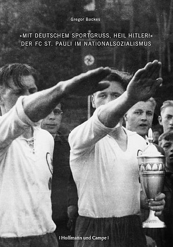Zum Artikel: "Mit deutschem Sportgruß, Heil Hitler!" - Der FC St. Pauli im Nationalsozialismus