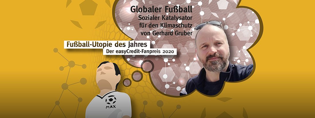 Die Fußball-Utopie "Globaler Fußball. Sozialer Katalysator für den Klimaschutz" von Gerhard Gruber belegt den zweiten Platz des easyCredit-Fanpreis 2020