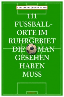 Zum Artikel: 111 Fußballorte im Ruhrgebiet, die man gesehen haben muss