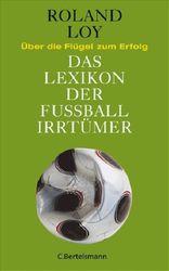 Zum Artikel: Das Lexikon der Fußballirrtümer