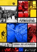 Zum Artikel "Futbolistas - Fußball und Lateinamerika: Hoffnungen, Helden, Politik und Kommerz"