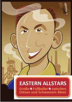 Zum Artikel: EASTERN ALLSTARS - Große Fußballer zwischen Ostsee und Schwarzem Meer
