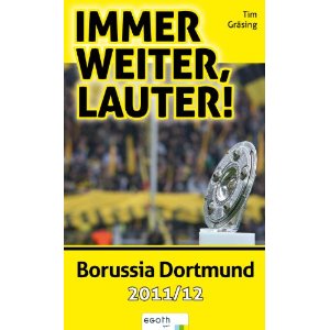 Zum Artikel: Immer weiter, lauter: Borussia Dortmund 2011/12