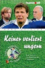 Zum Artikel: Keiner verliert ungern - Neue Sprüche und Weisheiten der Fußballstars