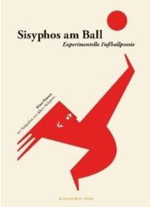 Zum Artikel: Sisyphos am Ball - Experimentelle Fußballpoesie