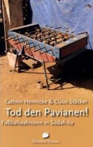 Zum Artikel: Tod den Pavianen! Fußballwahnsinn in Südafrika
