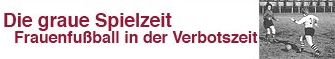Zum Artikel: Die graue Spielzeit - Frauenfußball in der Verbotszeit