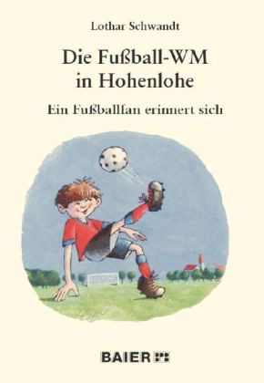 Zum Artikel: Die Fußball-WM in Hohenlohe - Ein Fußballfan erinnert sich