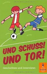 Zum Artikel: Und Schuss! Und Tor! Geschichten und Interviews