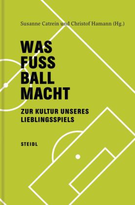 Zum Artikel: Was Fußball macht. Zur Kultur unseres Lieblingsspiels