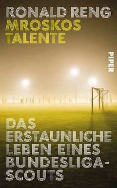 Buchcover Mroskos Talente - Das erstaunliche Leben eines Bundesliga-Scouts von Ronald Reng
