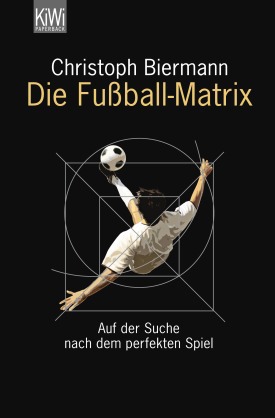 Buchcover Die Fußball-Matrix - Auf der Suche nach dem perfekten Spiel von Christoph Biermann