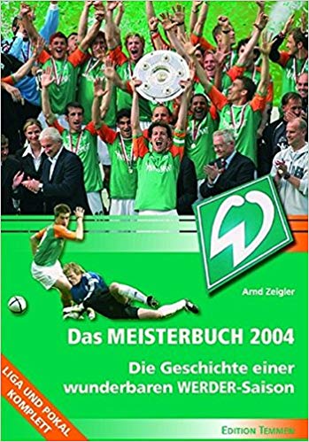 Buchcover Das Meisterbuch 2004 - Die Geschichte einer wunderbaren Werder Saison von Arnd Zeigler