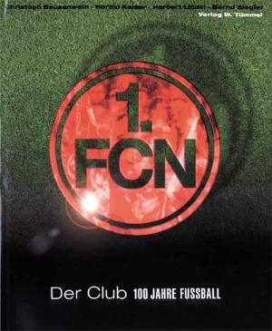 Buchcover Der Club - 100 Jahre Fußball von Christoph Bausenwein