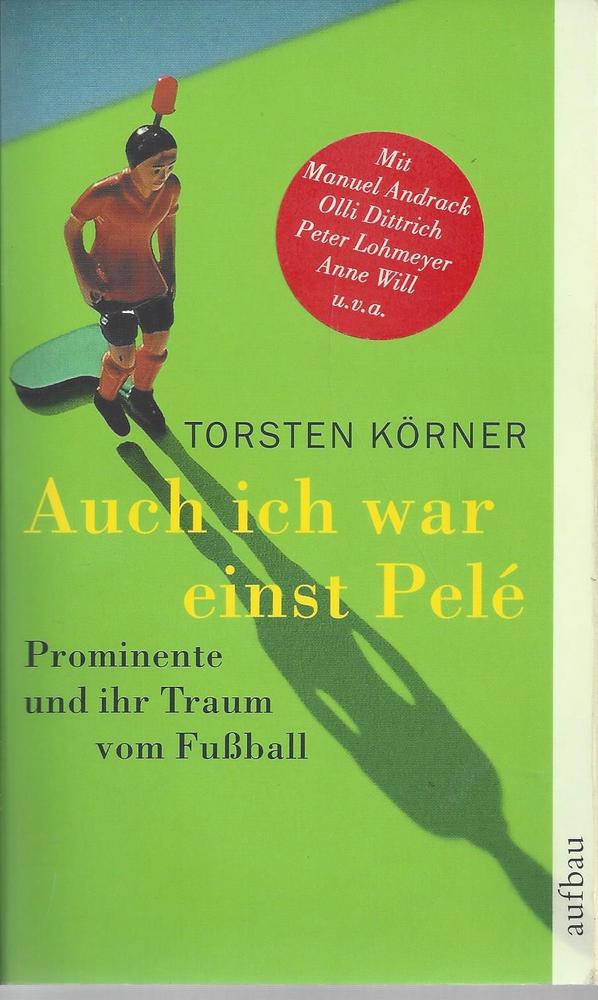 Buchcover Auch ich war einst Pele - Prominente und ihr Traum vom Fußball von Torsten Körner