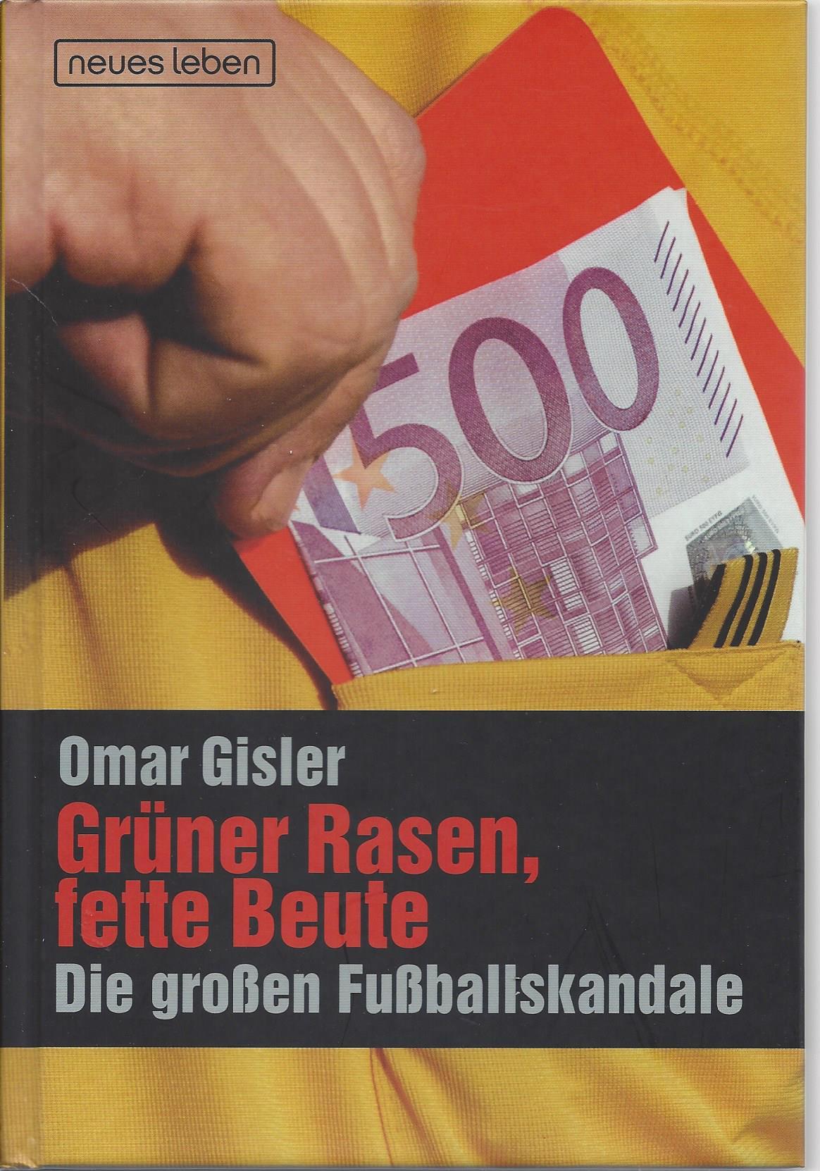 Buchcover Grüner Rasen, fette Beute - Die großen Fußballskandale von Omar Gisler