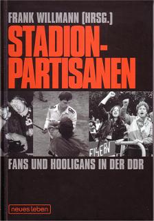 Buchcover Stadionpartisanen - Fans und Hooligans in der DDR von Frank Willmann