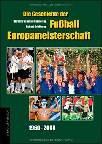 Buchcover Die Geschichte der Fußball EM - 1960-2008 von Dietrich Schulze-Marmeling