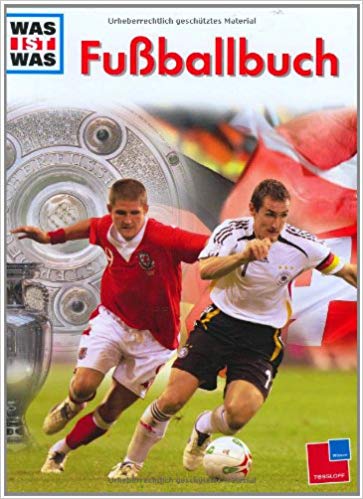 Buchcover Fussballbuch - Was ist Was Edition - Ill. v. Knauer, Ulli/veränderte Neuauflage von Christoph Bausenwein