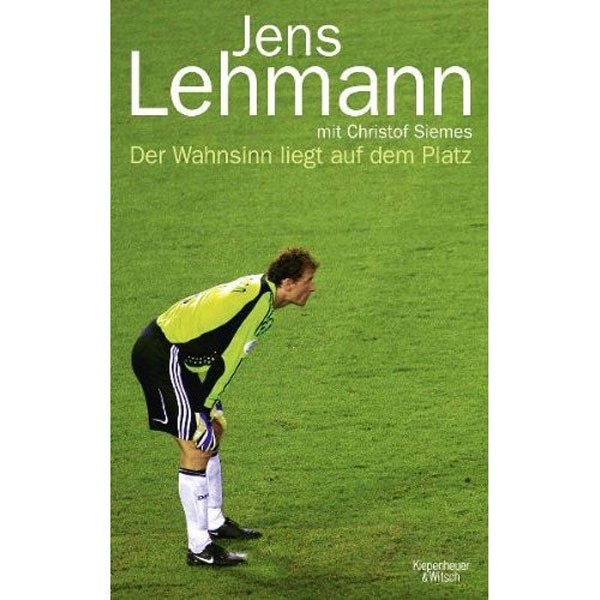 Buchcover Der Wahnsinn liegt auf dem Platz -  von Jens Lehmann