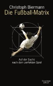 Zum Artikel "Fußballbuch des Jahres 2010 - "Die Fußball-Matrix" von Christoph Biermann"